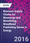 Biomass Supply Chains for Bioenergy and Biorefining. Woodhead Publishing Series in Energy - Product Thumbnail Image