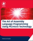 The Art of Assembly Language Programming Using PIC® Technology. Core Fundamentals- Product Image