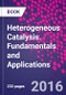Heterogeneous Catalysis. Fundamentals and Applications - Product Thumbnail Image