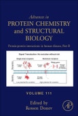 Protein-Protein Interactions in Human Disease, Part B. Advances in Protein Chemistry and Structural Biology Volume 111- Product Image