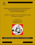 Process Systems Engineering for Pharmaceutical Manufacturing. Computer Aided Chemical Engineering Volume 41- Product Image