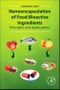 Nanoencapsulation of Food Bioactive Ingredients. Principles and Applications - Product Image
