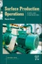 Surface Production Operations: Volume IV: Pumps and Compressors - Product Image