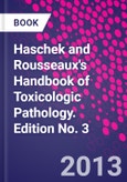 Haschek and Rousseaux's Handbook of Toxicologic Pathology. Edition No. 3- Product Image