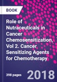 Role of Nutraceuticals in Cancer Chemosensitization, Vol 2. Cancer Sensitizing Agents for Chemotherapy- Product Image