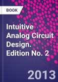 Intuitive Analog Circuit Design. Edition No. 2- Product Image