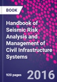 Handbook of Seismic Risk Analysis and Management of Civil Infrastructure Systems- Product Image