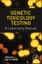 Genetic Toxicology Testing. A Laboratory Manual - Product Image