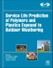 Service Life Prediction of Polymers and Plastics Exposed to Outdoor Weathering. Plastics Design Library - Product Image