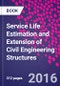 Service Life Estimation and Extension of Civil Engineering Structures - Product Image