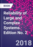 Reliability of Large and Complex Systems. Edition No. 2- Product Image