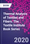 Thermal Analysis of Textiles and Fibers. The Textile Institute Book Series - Product Thumbnail Image