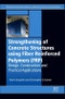 Strengthening of Concrete Structures Using Fiber Reinforced Polymers (FRP). Design, Construction and Practical Applications - Product Image