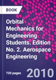 Orbital Mechanics for Engineering Students. Edition No. 2. Aerospace Engineering- Product Image