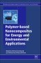 Polymer-based Nanocomposites for Energy and Environmental Applications. Woodhead Publishing Series in Composites Science and Engineering - Product Image