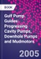 Gulf Pump Guides: Progressing Cavity Pumps, Downhole Pumps and Mudmotors - Product Image