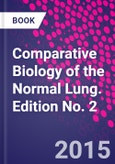 Comparative Biology of the Normal Lung. Edition No. 2- Product Image