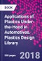 Applications of Plastics Under-the-Hood in Automotives. Plastics Design Library - Product Thumbnail Image