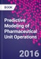 Predictive Modeling of Pharmaceutical Unit Operations - Product Image