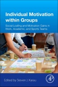 Individual Motivation within Groups. Social Loafing and Motivation Gains in Work, Academic, and Sports Teams- Product Image