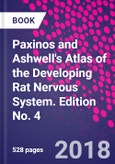 Paxinos and Ashwell's Atlas of the Developing Rat Nervous System. Edition No. 4- Product Image