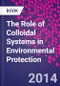 The Role of Colloidal Systems in Environmental Protection - Product Thumbnail Image