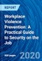 Workplace Violence Prevention: A Practical Guide to Security on the Job - Product Thumbnail Image
