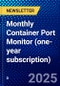 Monthly Container Port Monitor (one-year subscription) - Product Image