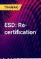 ESD: Re-certification - Product Thumbnail Image