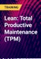 Lean: Total Productive Maintenance (TPM) - Product Thumbnail Image