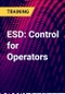 ESD: Control for Operators - Product Thumbnail Image