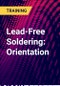 Lead-Free Soldering: Orientation - Product Thumbnail Image