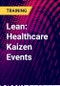 Lean: Healthcare Kaizen Events - Product Thumbnail Image