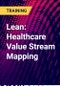 Lean: Healthcare Value Stream Mapping - Product Thumbnail Image