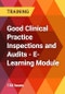 Good Clinical Practice Inspections and Audits - E-Learning Module - Product Thumbnail Image