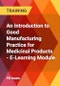 An Introduction to Good Manufacturing Practice for Medicinal Products - E-Learning Module - Product Thumbnail Image