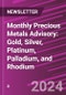 Monthly Precious Metals Advisory: Gold, Silver, Platinum, Palladium, and Rhodium - Product Image
