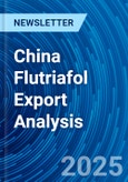 China Flutriafol Export Analysis- Product Image