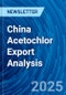 China Acetochlor Export Analysis - Product Image