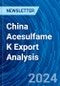China Acesulfame K Export Analysis - Product Thumbnail Image
