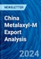China Metalaxyl-M Export Analysis - Product Thumbnail Image