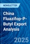 China Fluazifop-P-Butyl Export Analysis - Product Image