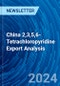 China 2,3,5,6-Tetrachloropyridine Export Analysis - Product Thumbnail Image