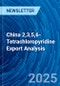 China 2,3,5,6-Tetrachloropyridine Export Analysis - Product Thumbnail Image