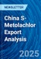 China S-Metolachlor Export Analysis - Product Thumbnail Image