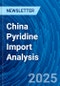 China Pyridine Import Analysis - Product Thumbnail Image