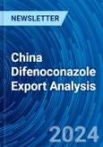 China Difenoconazole Export Analysis- Product Image