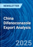 China Difenoconazole Export Analysis- Product Image