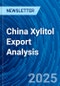 China Xylitol Export Analysis - Product Thumbnail Image