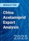 China Acetamiprid Export Analysis - Product Thumbnail Image